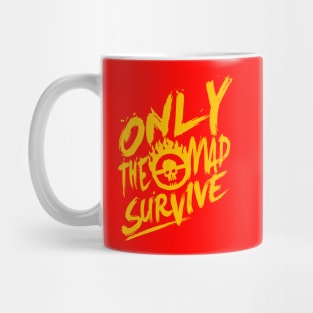 Only the mad survive (Yellow) Mug